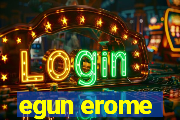 egun erome